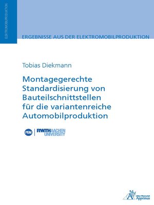 cover image of Montagegerechte Standardisierung von Bauteilschnittstellen für die variantenreiche Automobilproduktion